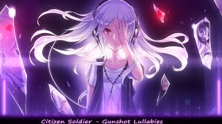 Citizen Soldier - Gunshot Lullabies |Nightcore|