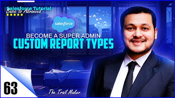 How To Create Report Types In Salesforce | Custom Report Types in Salesforce | TheTrailMaker |Clip63