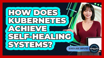 How Does Kubernetes Achieve Self-Healing Systems?
