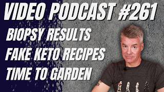 Biopsy Results, MRs See Everything, Fake Ai Keto Recipes (Podcast #261)