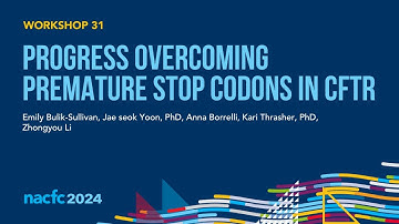 NACFC 2024 | W31: Progress Overcoming Premature Stop Codons in CFTR