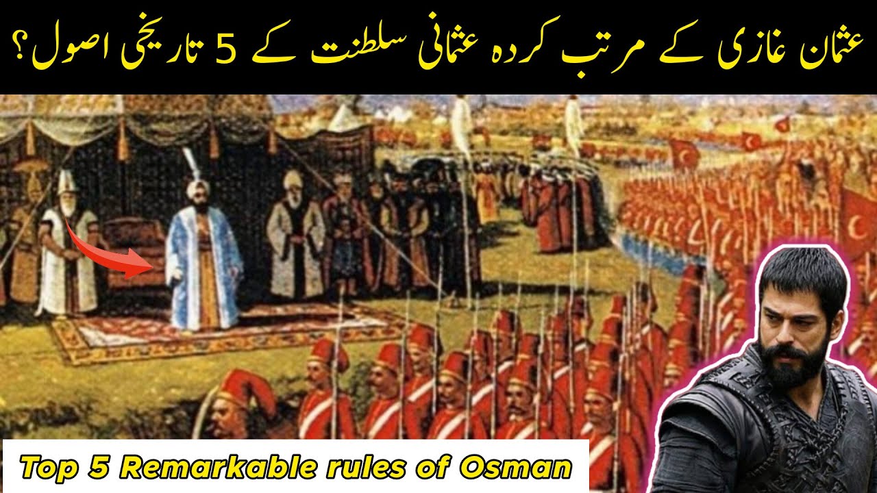 Top 5 Historical and Remarkable rules of Ottoman Empire Set by Osman