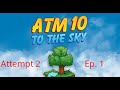 ATM 10 TTS Hardcore Attempted 2 Ep. 1 Let's Get Started Again  (Won't Be Talking)