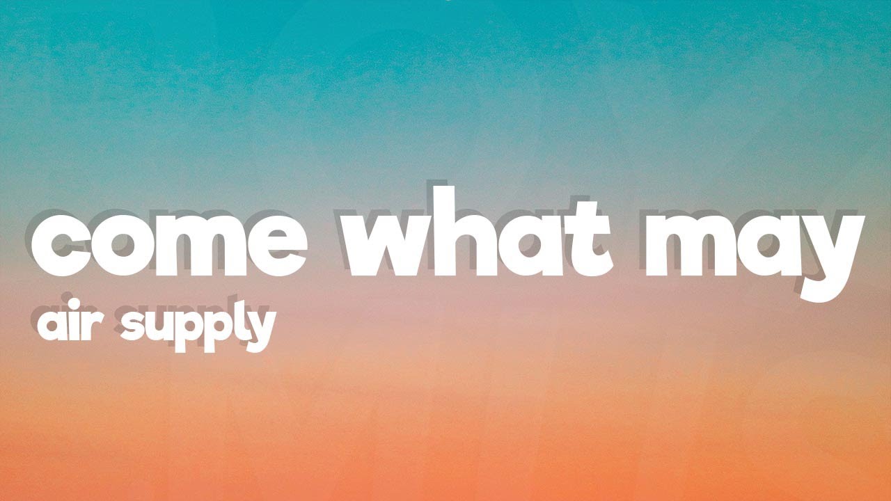 Air Supply Come What May Lyrics YouTube air-supply-come-what-may-lyrics-youtube