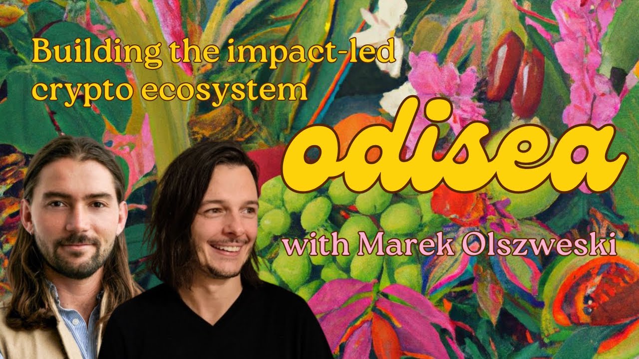Odisea 04: Building the impact-led crypto ecosystem with Marek Olszweski