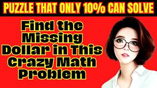 Find the Missing Dollar in This Crazy Math Problem | Puzzle That Only 10% Can Solve