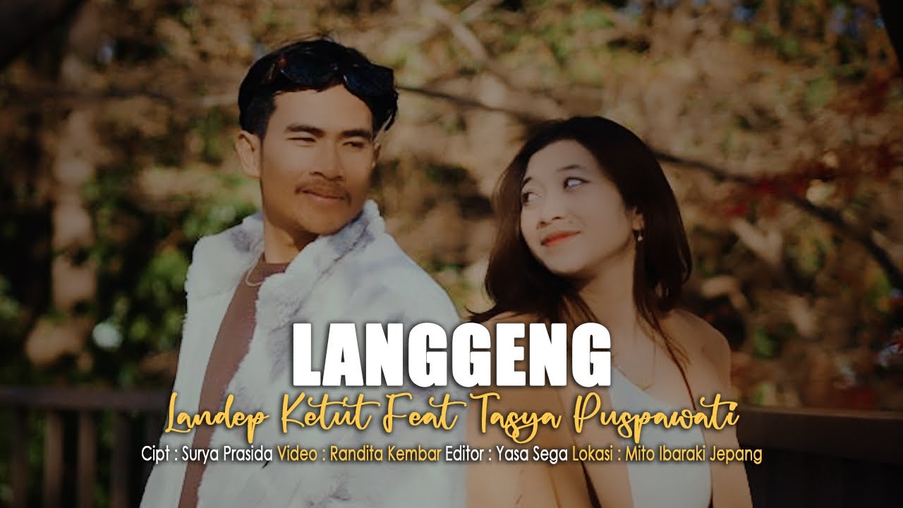 LANGGENG LANDEP KETUT FEAT TASYA PUSPAWATI OFFICIAL MUSIK VIDEO