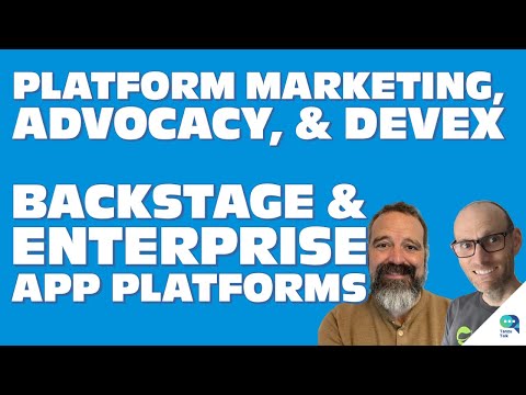 Platform marketing, advocacy, DevEx, documentation, and Backstage - Tanzu Talk