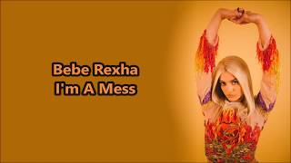 Bebe Rexha - I&#39;m A Mess [Lyrics]