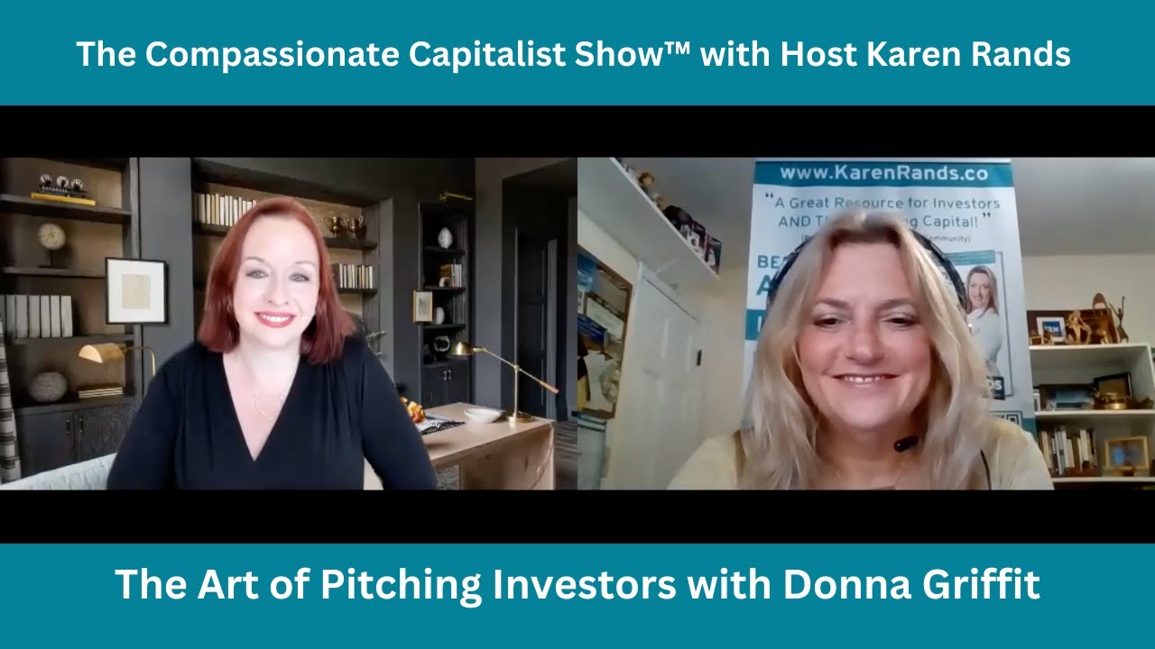 The Compassionate Capitalist Show:  The Art of Pitching Investors with Donna Griffit