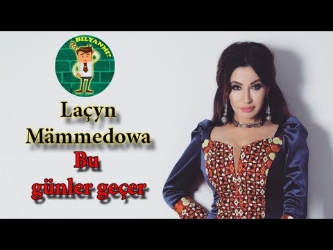 Lacyn Mammedowa - Bu gunler gecer official video