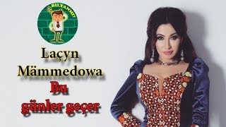 Lacyn Mammedowa - Bu gunler gecer official video