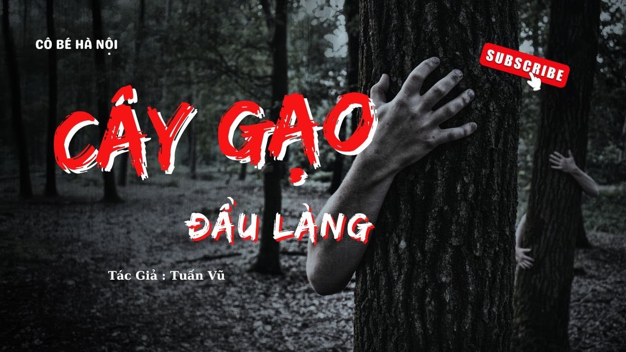 TRUYỆN MA | CÂY GẠO ĐẦU LÀNG || CÔ BÉ HÀ NỘI