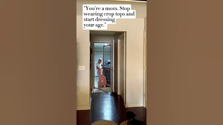 “You’re a mom. Stop wearing crop tops and start dressing your age.“