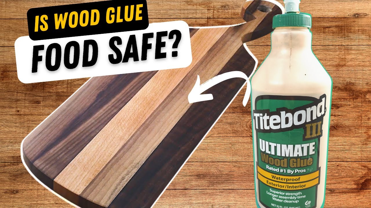 Is Wood Glue Food Safe? 