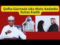 Qofka Galmada Iska Wato Aadanka Subax Kadib Soonka Ma Ka Buraaya Sh Xassaan Xuseen