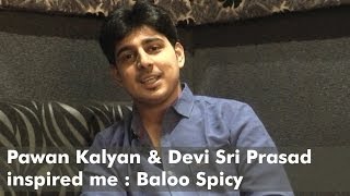 Pawan kalyan & devi sri prasad inspired me : baloo spicy like us on
fb: https://www.facebook.com/igtelugu follow
https://www.twitter.com/igtelugu wat...