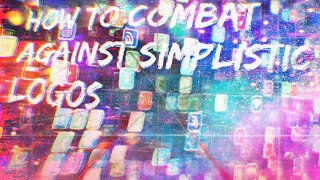 How To Combat Against Simplistic Logos