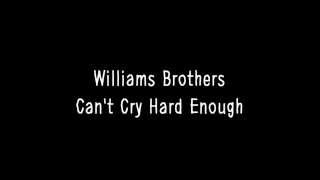 The Williams Brothers - Can't Cry Hard Enough (Lyrics)