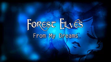 Forest Elves - From My Dreams 【Original Song】