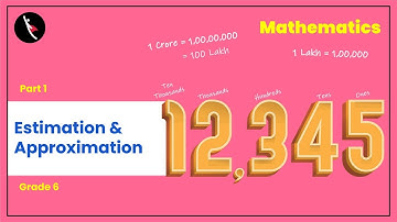 आकलन और सन्निकटन | Part 1/3 | Estimation and Approximation | Hindi | Class 6
