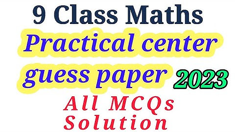 9th || MATHs Practical center guess paper 2023 || MCQs Solution ||
