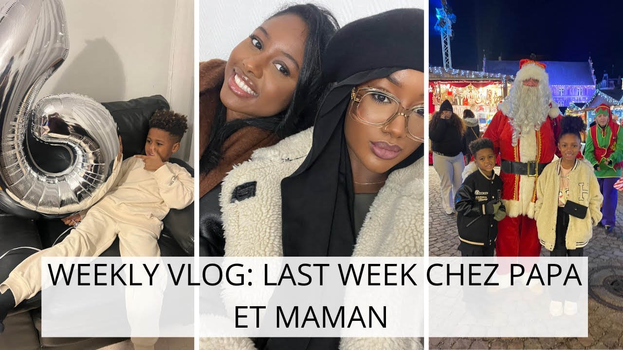 WEEKLY VLOG LAST WEEK CHEZ PAPA ET MAMAN APRES 4 MOIS 