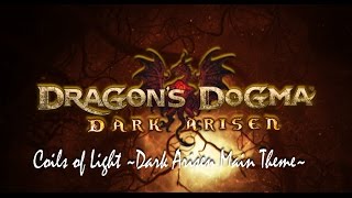 Video thumbnail of "Dragon's Dogma Dark Arisen OST：Coils of Light ~Dark Arisen Main Theme~"