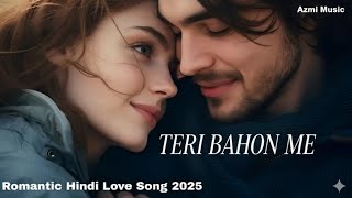 Teri Bahoon Mein | New Romantic Song 2025 | Heart Touching Love Song |  