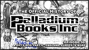 The Official History of Palladium Books - Episode 30 - Rifts RPG: Part 6