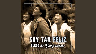 Video thumbnail of "Fuego de campamento - Soy tan feliz"