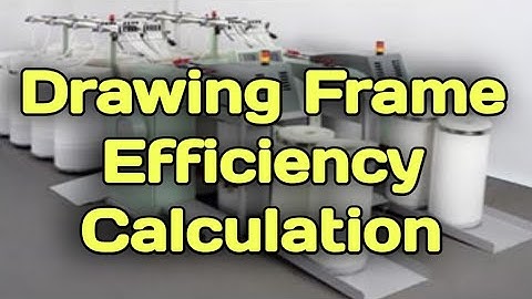 Drawing  frame Efficiency Calculation with stoppage time . spinning calculation textile spinning
