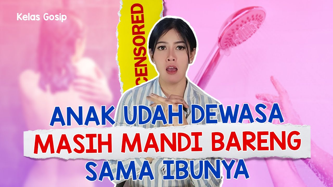 KELAS GOSIP Episode 45 8 November 2024 | SIAPA YANG MASIH SUKA DIMANDIIN IBUNYA?? | #KELASGOSIP