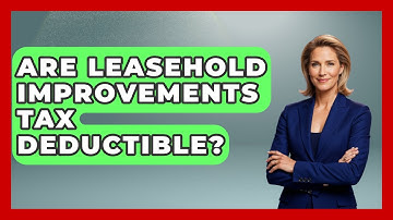 Are Leasehold Improvements Tax Deductible? - Tax and Accounting Coach