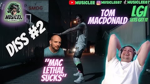 SMOKING🔥🔥TOM MACDONALD- MAC LETHAL SUCKS (DISS #2)  REACTION