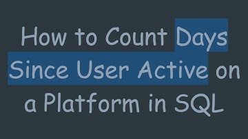 How to Count Days Since User Active on a Platform in SQL