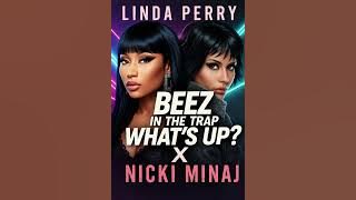 Nicki Minaj meets 4 Non Blondes | Beez In The Trap x What's Up Mashup - remix