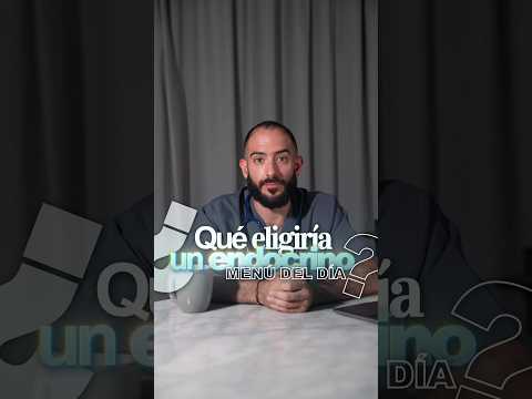 ¿Qué elegiría un endocrino en un menú del día?