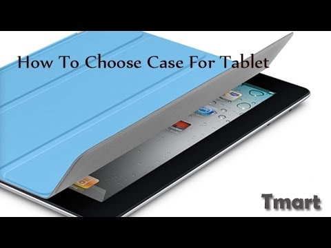 Video: How To Choose And Buy A Tablet Case
