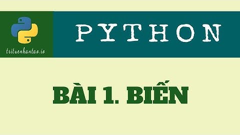 Bài 1. Biến | Trí Tuệ Nhân Tạo ▶ Lập trình Python