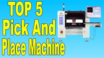 Top 5 Best Pick And Place Machine In 2020 | Mounting Machine Pick and Place