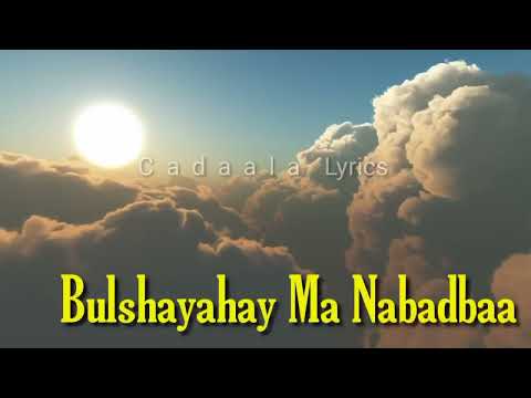 Xasan Aadan Hees Bulshayahay Ma Nabad Baa Kaban Lyrics