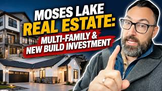 How to Invest in Moses Lake Real Estate | Multi-Family & New Build Strategies