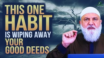 This One Habit Is Wiping Away Your Good Deeds | Ustadh Mohamad Baajour
