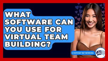What Software Can You Use For Virtual Team Building? - Everyday-Networking