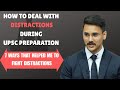 7 WAYS TO DEAL WITH DISTRACTIONS DURING UPSC PREPARATION || TACKLE DISTRACTIONS IN STUDENT LIFE