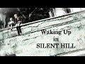 Waking Up in Silent Hill (immersive music mix)