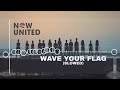 Now United Wave Your Flag SLOWED 
