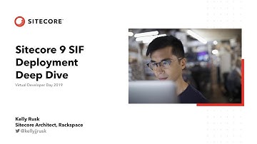 Virtual Developer Day 2019 - Sitecore 9 SIF Deployment Deep Dive - Kelly Rusk