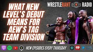 The New Level Debut + What It Means for AEW's STACKED Tag Team Division